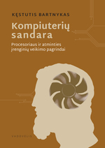 Cover image of Kompiuterių sandara. Procesoriaus ir atminties įrenginių veikimo pagrindai