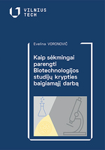 Cover image of Kaip sėkmingai parengti Biotechnologijos studijų krypties baigiamąjį darbą